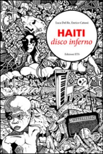 Haiti disco inferno. E-book. Formato EPUB ebook di Luca Del Re