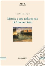 Metrica e arte nella poesia di Alfonso Gatto. E-book. Formato EPUB ebook