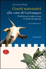 Giochi matematici alla corte di Carlomagno. Problemi per rendere acuta la mente dei giovani. E-book. Formato EPUB ebook