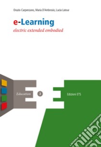e-Learning: electric extended embodied. E-book. Formato EPUB ebook di Orazio Carpenzano
