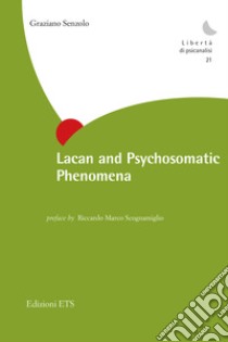 Lacan and Psychosomatic Phenomena. E-book. Formato EPUB ebook di Graziano Senzolo