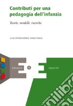 Contributi per una pedagogia dell’infanzia: Teorie, modelli, ricerche. E-book. Formato EPUB ebook