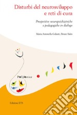 Disturbi del neurosviluppo e reti di cura: Prospettive neuropsichiatriche e pedagogiche in dialogo. E-book. Formato EPUB ebook