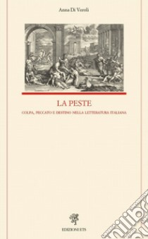 La peste: Colpa, peccato e destino nella letteratura italiana. E-book. Formato EPUB ebook di Anna Di Veroli