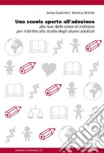 Una scuola aperta all'adozione: alla luce delle Linee di indirizzo per il diritto allo studio degli alunni adottati. E-book. Formato EPUB ebook