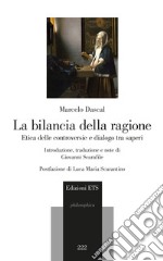 La bilancia della ragione: Etica delle controversie e dialogo tra saperi. E-book. Formato EPUB ebook