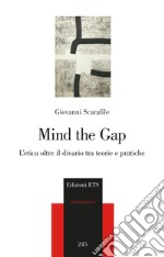 Mind the gap: L’etica oltre il divario tra teorie e pratiche. E-book. Formato EPUB ebook