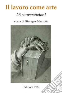 Il lavoro come arte: 26 conversazioni. E-book. Formato EPUB ebook