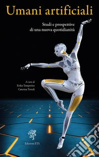 Umani artificiali: Studi e prospettive di una nuova quotidianità. E-book. Formato EPUB ebook