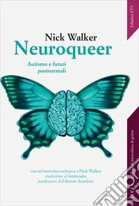 Neuroqueer: Autismo e futuri postnormali. E-book. Formato EPUB ebook
