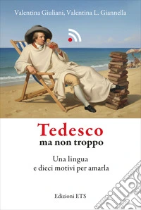 Tedesco ma non troppo: Una lingua e dieci motivi per amarla. E-book. Formato EPUB ebook