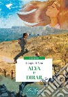 Alya e dirar. Per la scuola secondaria di primo grado. E-book. Formato EPUB ebook