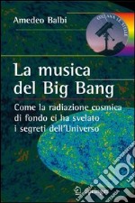 La musica del big bang. Come la radiazione cosmica di fondo ci ha svelato i segreti dell'universo. E-book. Formato PDF ebook