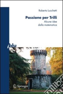 Passione per Trilli. Alcune idee dalla matematica. E-book. Formato PDF ebook di Roberto Lucchetti