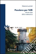 Passione per Trilli. Alcune idee dalla matematica. E-book. Formato PDF ebook