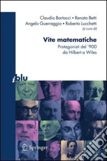 Vite matematiche. Protagonisti del '900 da Hilbert a Wiles. E-book. Formato PDF ebook