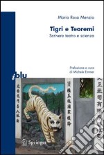 Tigri e teoremi. Scrivere teatro e scienza. E-book. Formato PDF