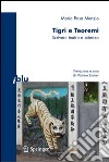 Tigri e teoremi. Scrivere teatro e scienza. E-book. Formato PDF ebook di Maria Rosa Menzio