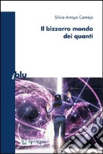 Il bizzarro mondo dei quanti. E-book. Formato PDF