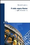 Il cielo sopra Roma. I luoghi dell'astronomia. E-book. Formato PDF ebook