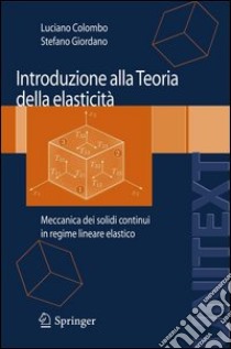 Introduzione alla teoria dell'elasticità. Meccanica dei solidi continui in regime lineare elastico. E-book. Formato PDF ebook di Luciano Colombo