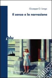 Il senso e la narrazione. E-book. Formato PDF ebook di Giuseppe O. Longo