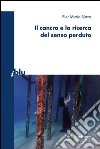 Il cancro e la ricerca del senso perduto. E-book. Formato PDF ebook