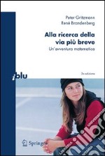 Alla ricerca della via più breve. Un'avventura matematica. E-book. Formato PDF ebook