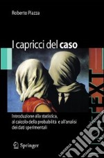 I capricci del caso. Introduzione alla statistica, al calcolo della probabilità e all'analisi dei dati sperimentali. E-book. Formato PDF ebook