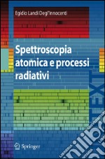 Spettroscopia atomica e processi radiativi. E-book. Formato PDF