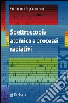 Spettroscopia atomica e processi radiativi. E-book. Formato PDF ebook