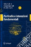 Particelle e interazioni fondamentali. E-book. Formato PDF ebook