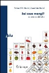 Sai cosa mangi? La scienza del cibo. E-book. Formato PDF ebook