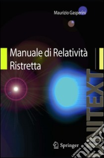 Manuale di relatività ristretta. Per la Laurea Triennale in fisica. E-book. Formato PDF ebook di Maurizio Gasperini