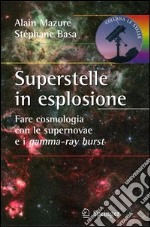 Superstelle in esplosione. Fare cosmologia con le supernovae e i gamma-ray burst. E-book. Formato PDF ebook