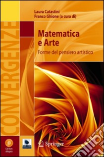 Matematica e arte. Forme del pensiero artistico. E-book. Formato PDF ebook di Catastini L. (cur.); Ghione F. (cur.)