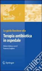 La guida Daschner alla terapia antibiotica in ospedale. E-book. Formato PDF ebook