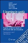 E-learning in sanità. Progettare, produrre ed erogare corsi di formazione online per l'area sanitaria. E-book. Formato PDF ebook