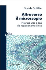 Attraverso il microscopio. Neuroscienze e basi del ragionamento clinico. E-book. Formato PDF