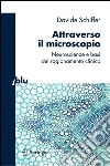 Attraverso il microscopio. Neuroscienze e basi del ragionamento clinico. E-book. Formato PDF ebook