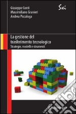 La gestione del trasferimento tecnologico. Strategie, modelli e strumenti. E-book. Formato PDF ebook