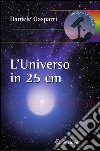 L' universo in 25 cm. E-book. Formato PDF ebook
