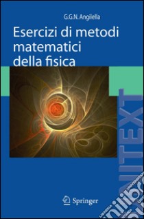 Esercizi di metodi matematici della fisica. E-book. Formato PDF ebook di Giuseppe G. Angilella