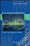 Il rumore elettrico. Dalla fisica alla progettazione. E-book. Formato PDF ebook di Giovanni Vittorio Pallottino