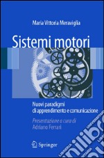 Sistemi motori. Nuovi paradigmi di apprendimento e comunicazione. E-book. Formato PDF ebook