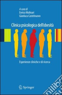 Clinica psicologica dell'obesità. Esperienze cliniche e di ricerca. E-book. Formato PDF ebook di Molinari E. (cur.); Castelnuovo G. (cur.)