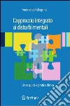 L' approccio integrato ai disturbi mentali. Linee guida e pratica clinica. E-book. Formato PDF ebook