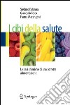 I cibi della salute. Le basi chimiche di una corretta alimentazione. E-book. Formato PDF ebook