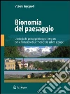 Bionomia del paesaggio. L'ecologia del paesaggio biologico-integrata per la formazione di un «medico» dei sistemi ecologici. E-book. Formato PDF ebook di Vittorio Ingegnoli