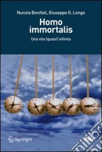 Homo immortalis. Una vita (quasi) infinita. E-book. Formato PDF ebook di Nunzia Bonifati